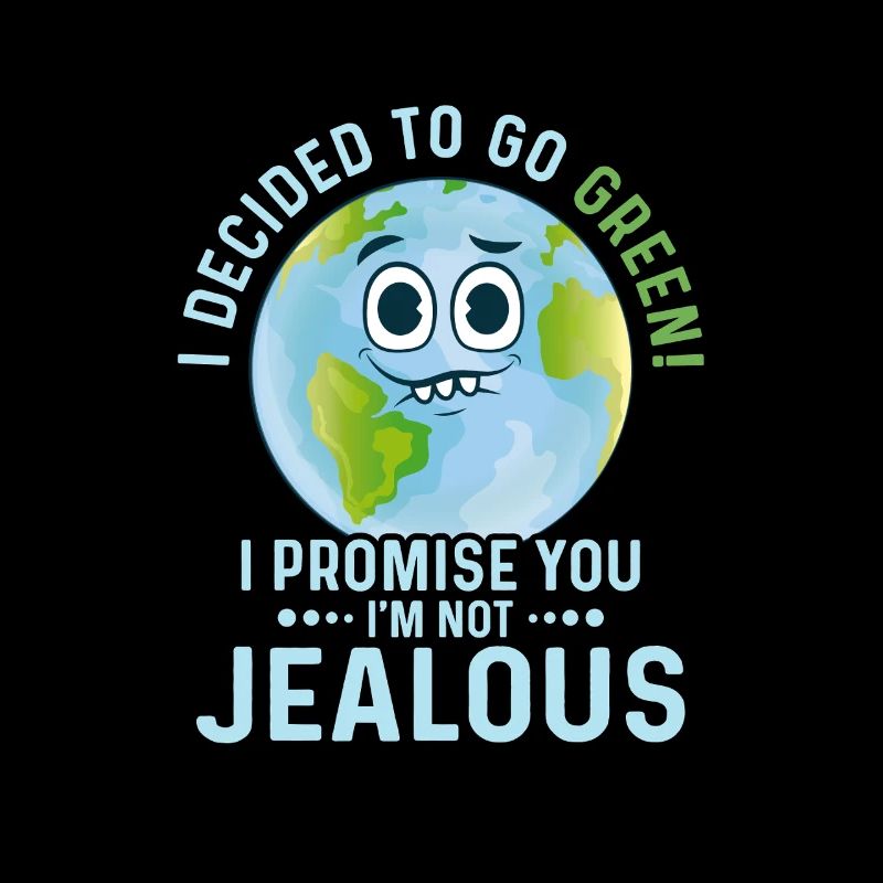 I Decided To Go Green Planet Earth Day
