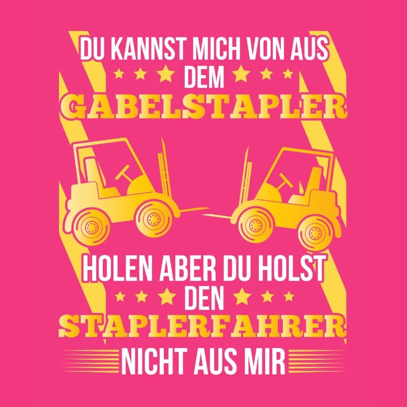 Staplerfahrer – Du kannst mich von der Baustelle