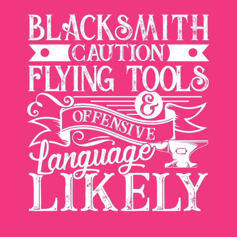 Blacksmith Caution Flying Tools Offensive Language