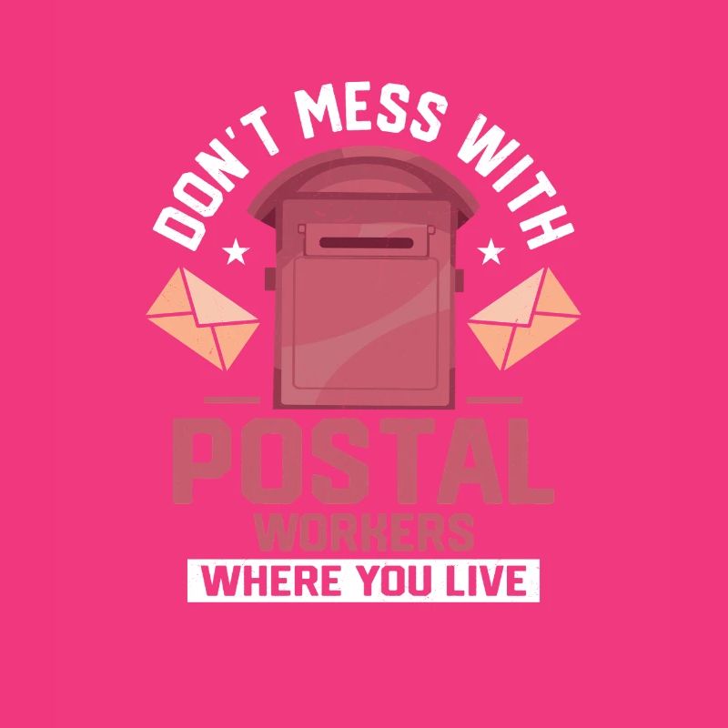 Don't Mess With Postal Workers Mailman Mail