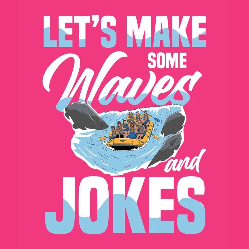 Let's make waves and jokes while rafting