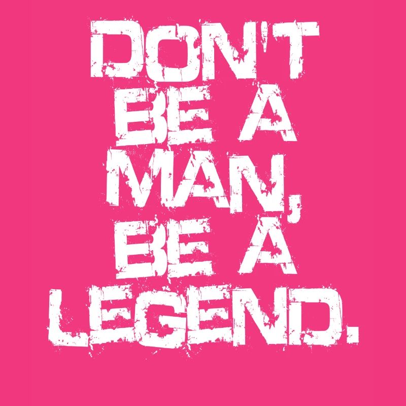 Don't Be A Man Be A Legend Man Father's Day Legend