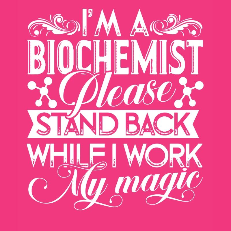 I am A Biochemist Work Magic
