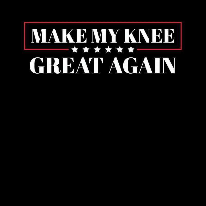 Make My Knee Great Again. Funny Recovery