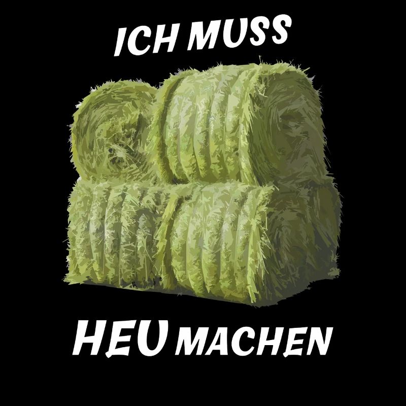 ICH MUSS HEU MACHEN