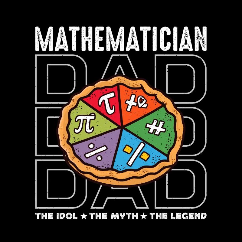 Mathematician Dad The Idol The Myth Math Teacher