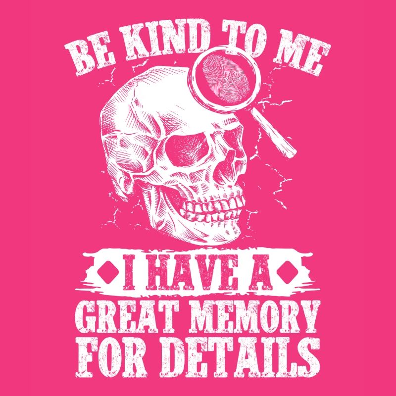 Forensic Analyst Be Kind Have A Great Memory Squad