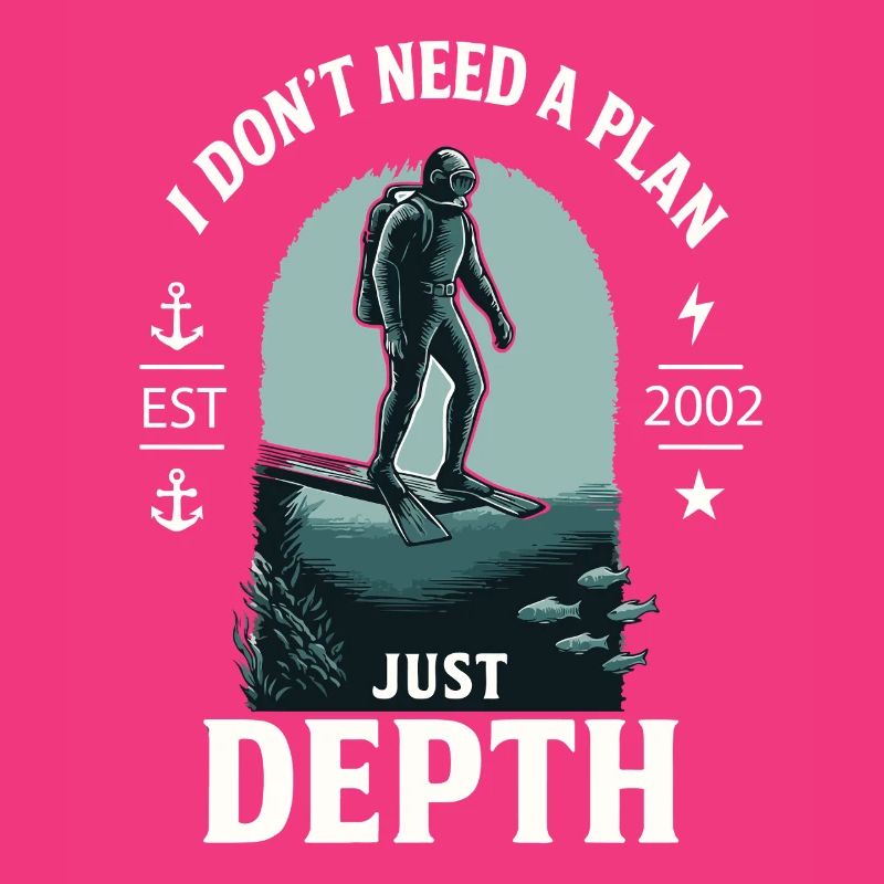I Don't Need A Plan Just Depth Diver Diving
