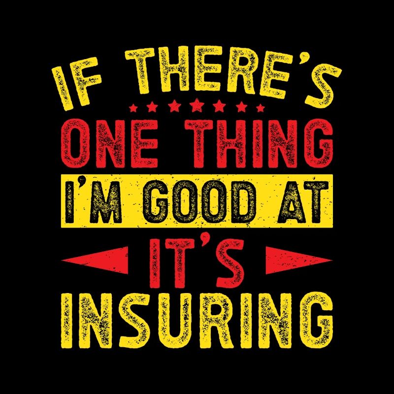 Insurance Agent One Thing I ́m Good Funny Insurance