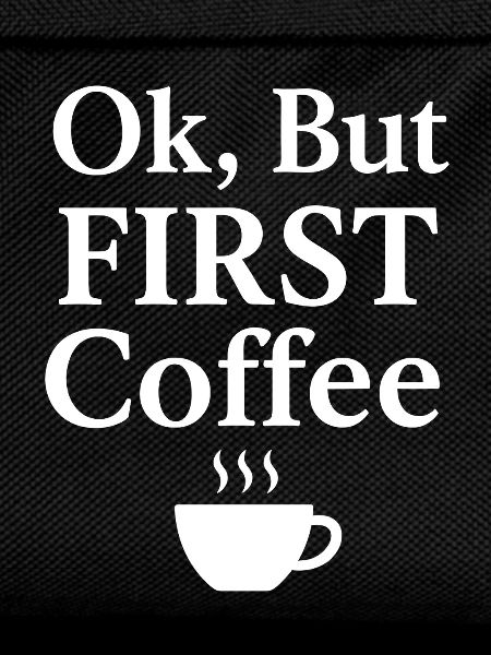 Ok but first coffee