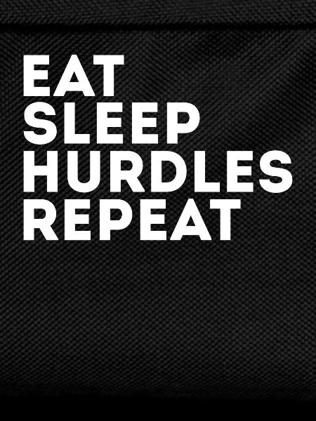 Eat Sleep Hurdles Repeat