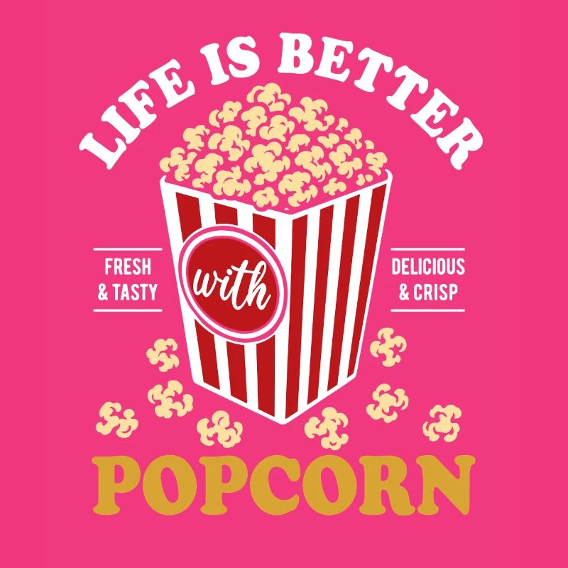 Life is better with Popcorn - knusprig & lecker