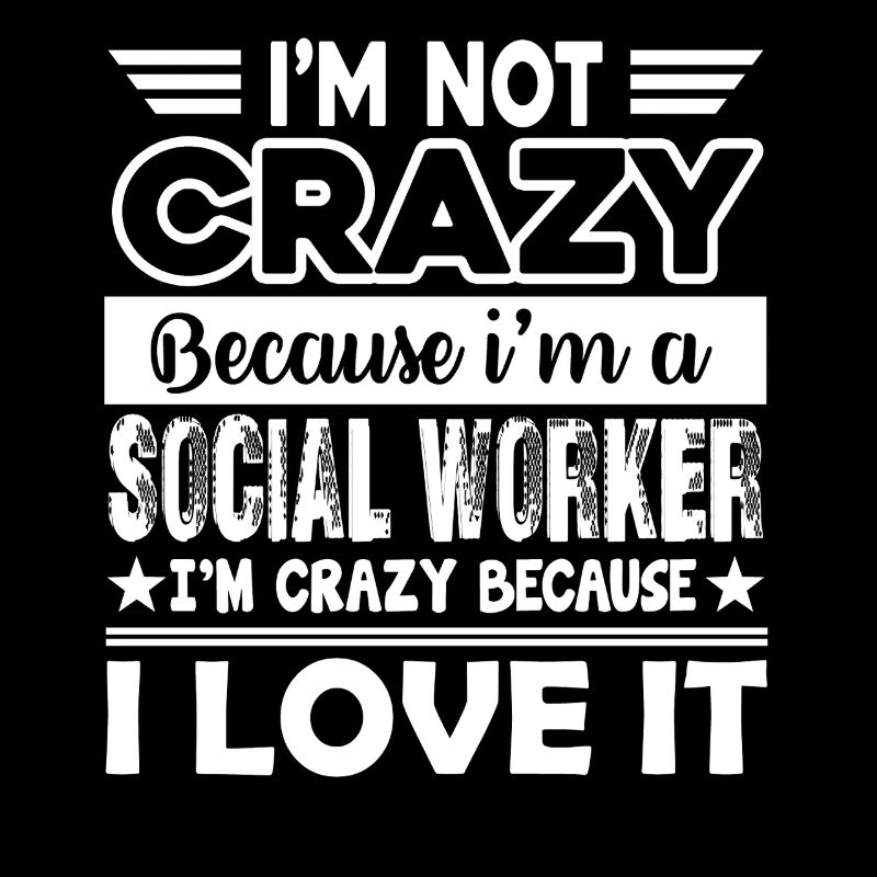 Social Worker Love Being A Social Worker