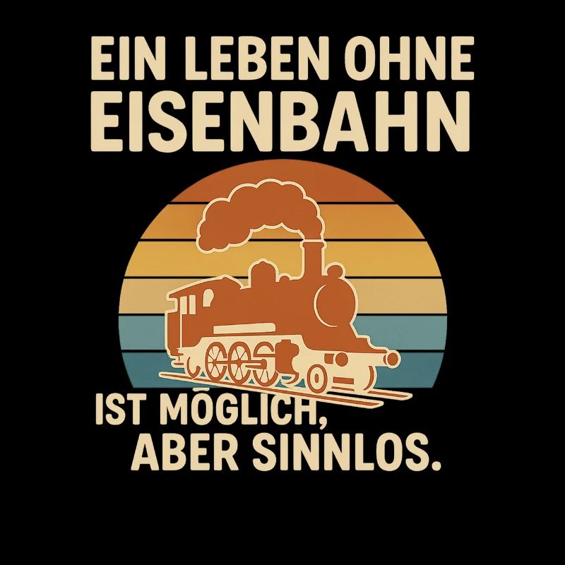 Eisenbahn Spruch Shirt – Ein Leben ohne Eisenbahn