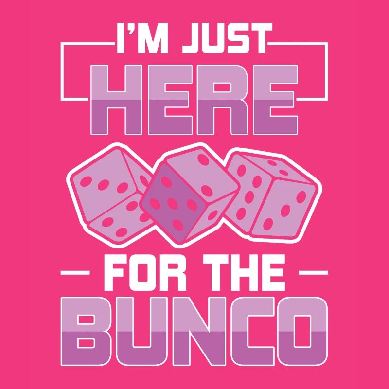 Just Here For Bunco Dice Game Night