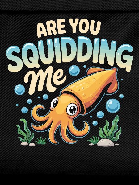 Cute squid with funny saying