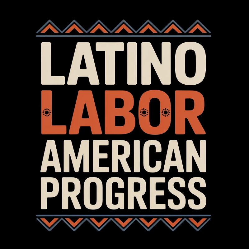 Latino Labor American Progress Hispanic Heritage
