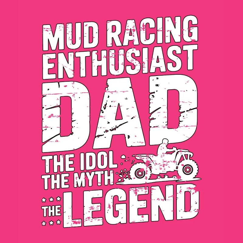 Mud Racing Enthusiast Dad The Idol Loves Mudding