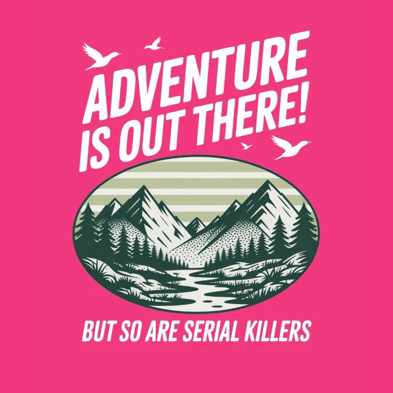 Adventure Is Out There Serial Killers