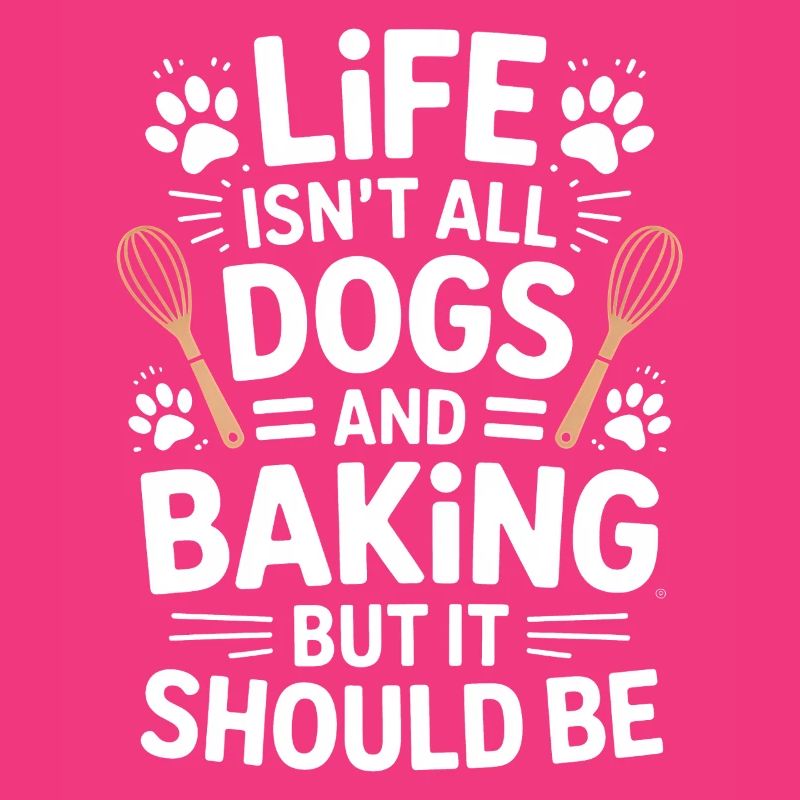 Baking Saying Dogs Funny Baking Gift
