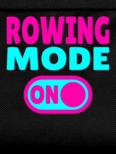 Rowing Mode ON