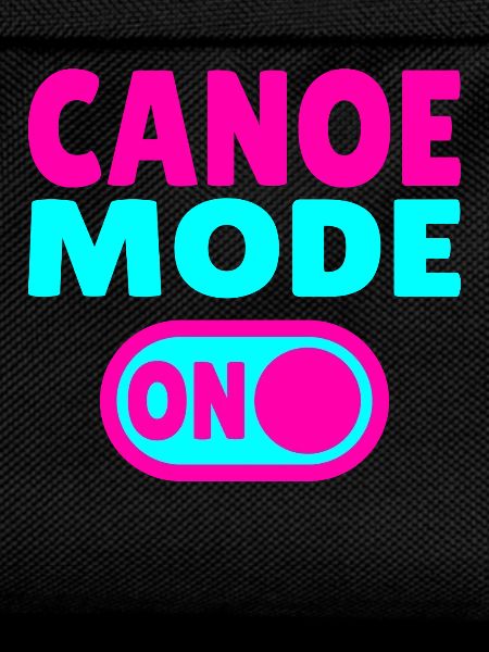Canoe Mode ON