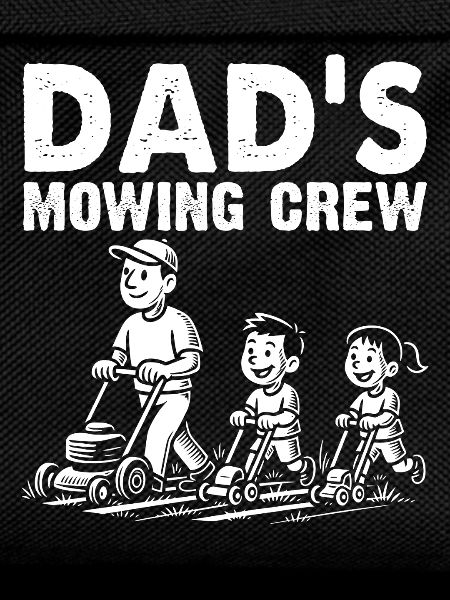 Dad's Mowing Crew
