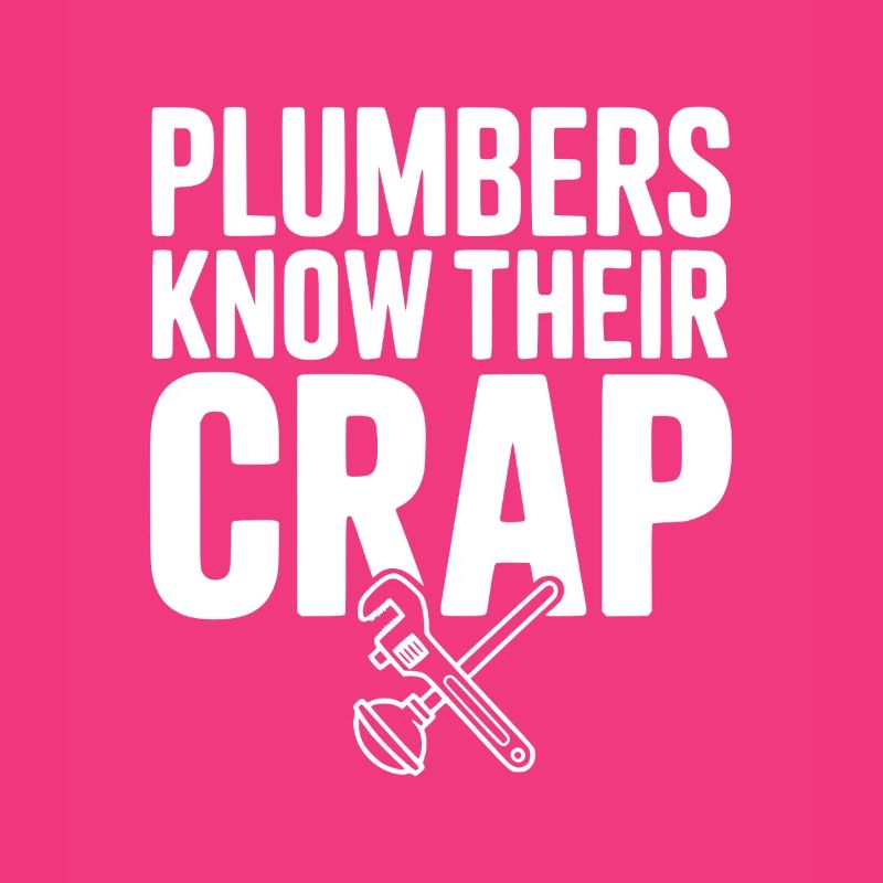 Plumbers Know Their Crap