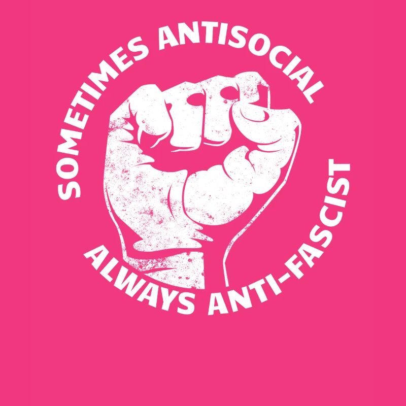Sometimes antisocial, always anti-fascist