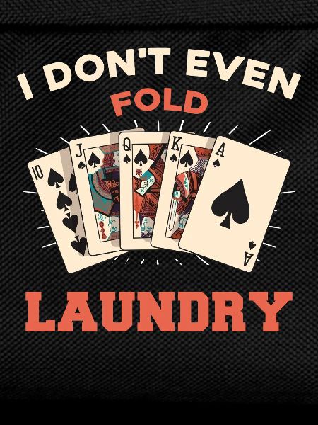 I don't even fold laundry