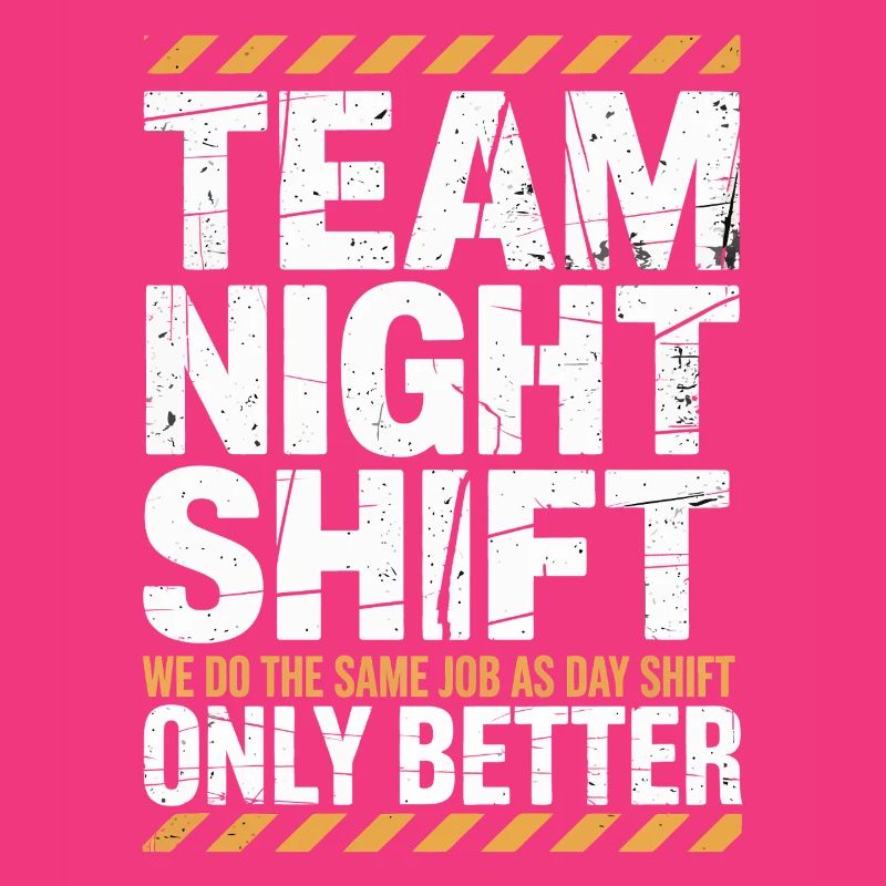 Night Shift Team: Better than Day