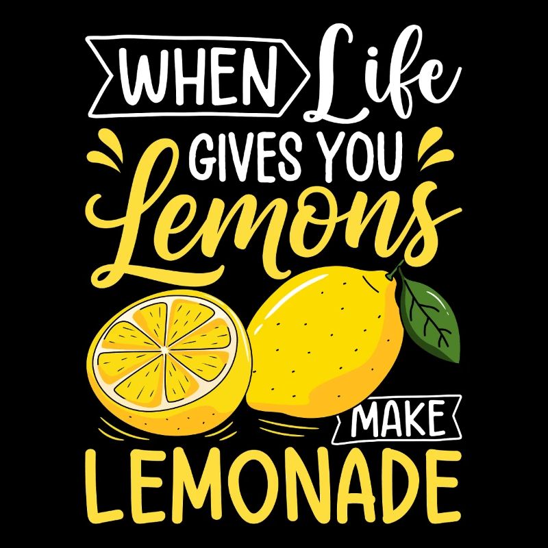 When Life Gives You Lemons Make Lemonade