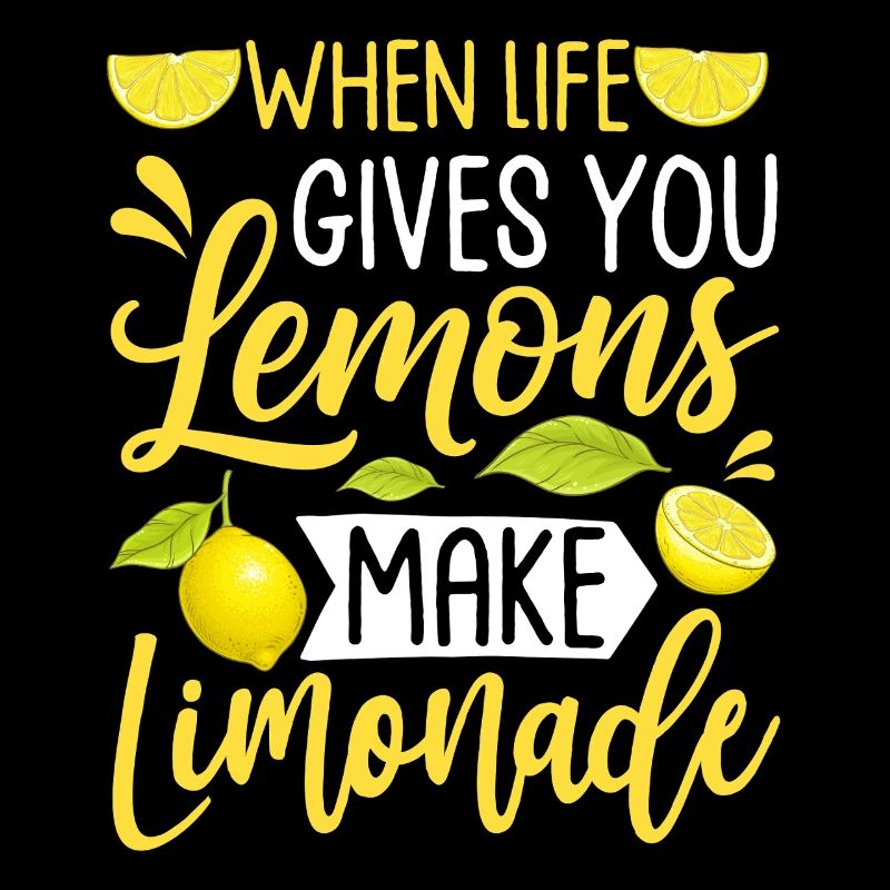 When Life Gives You Lemons Make Lemonade