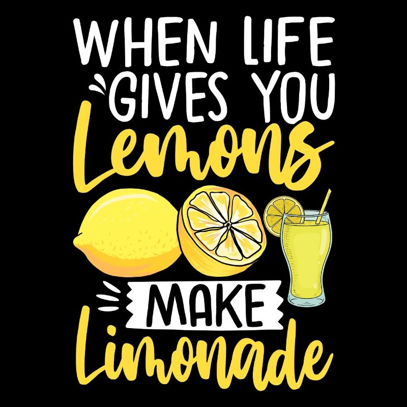 When Life Gives You Lemons Make Lemonade