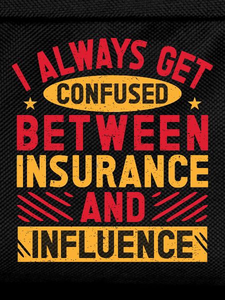 Insurance Agent Insurance & Influence Funny