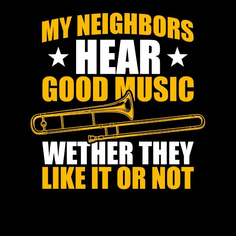 My neighbors Trombone Trombone Player Trombonist