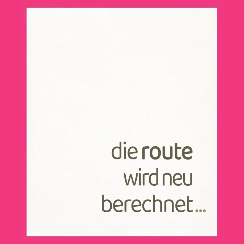 Die Route Wird Neu Berechnet – Modernes Statement