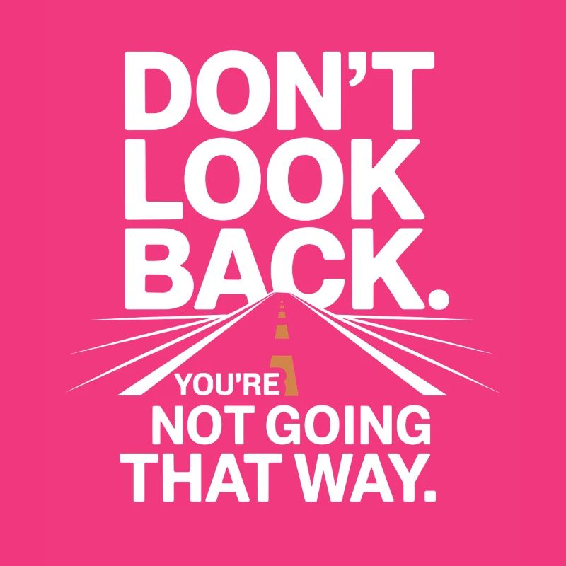 Ne regarde pas en arrière, tu ne vas pas dans cette direction, motivation