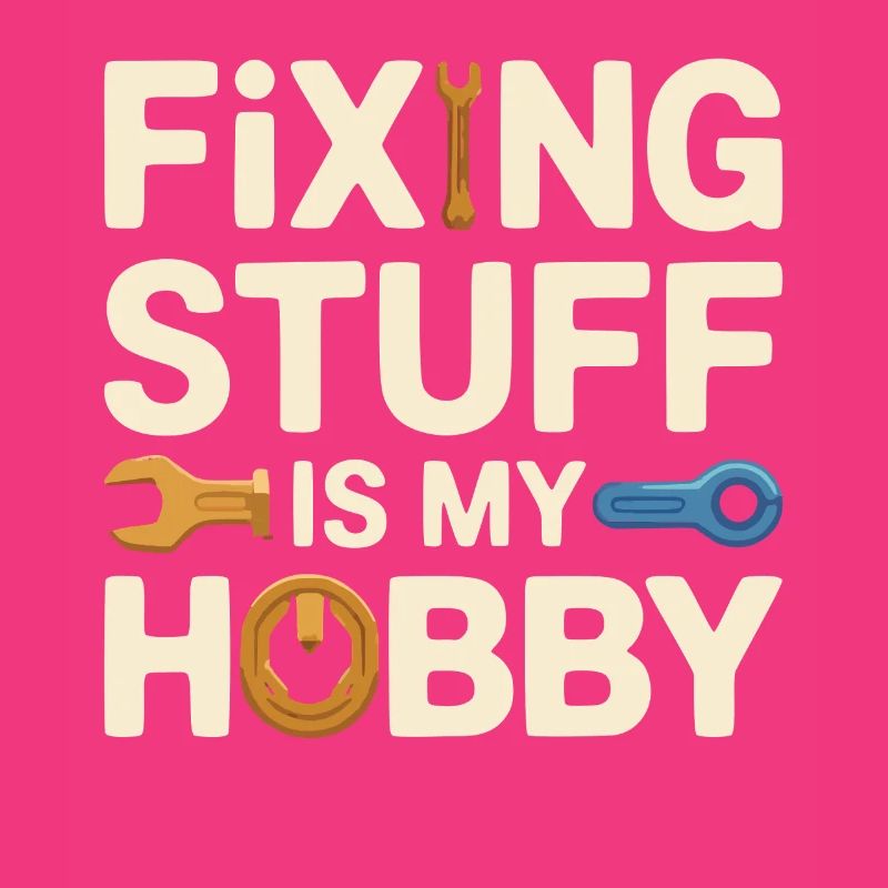 Fixing Stuff Is My Hobby