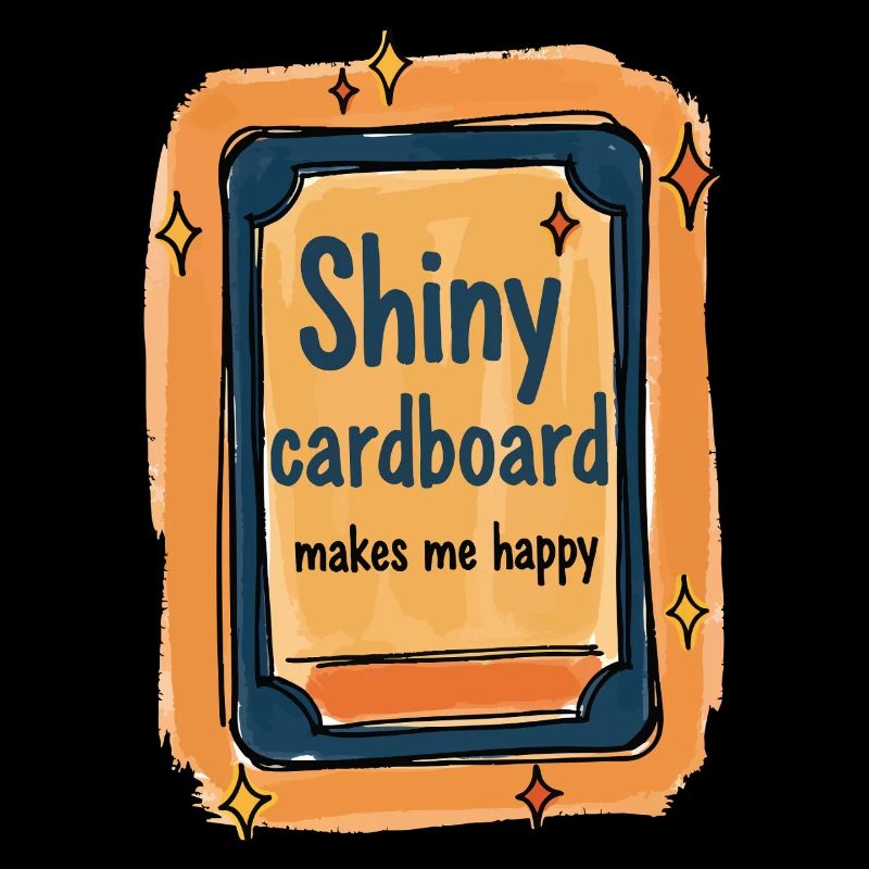 Shiny Cardboard Makes Me Happy Trading Card