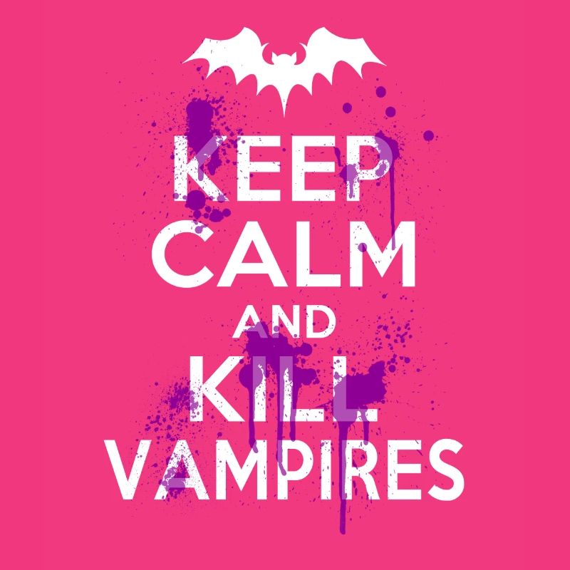 Keep Calm And Kill Funny Witty Vampires