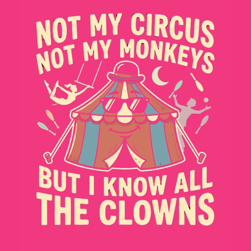 Pas mon cirque, pas mes singes, je sais