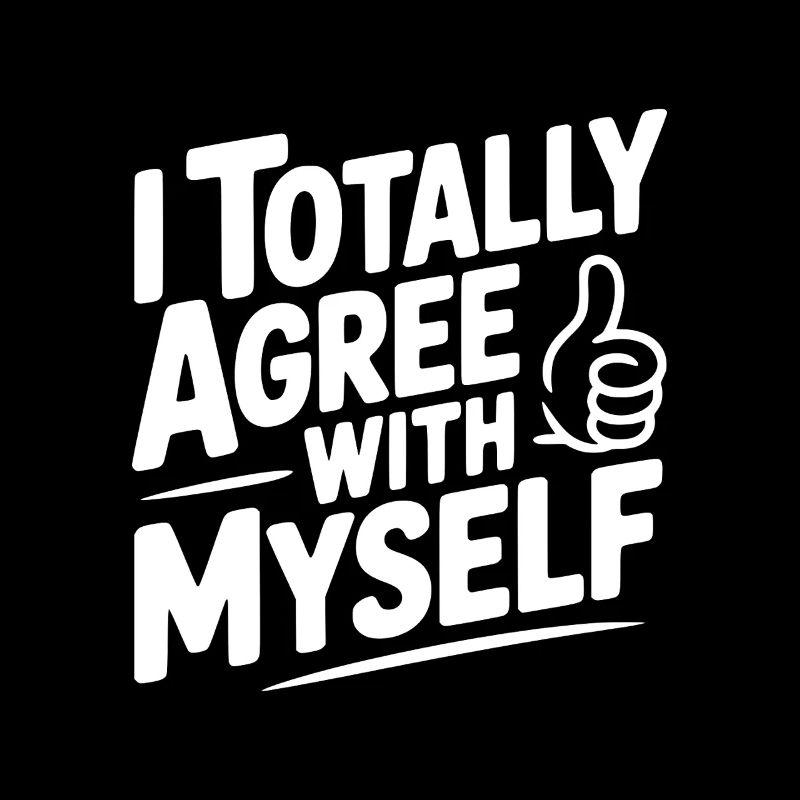I Totally Agree with Myself