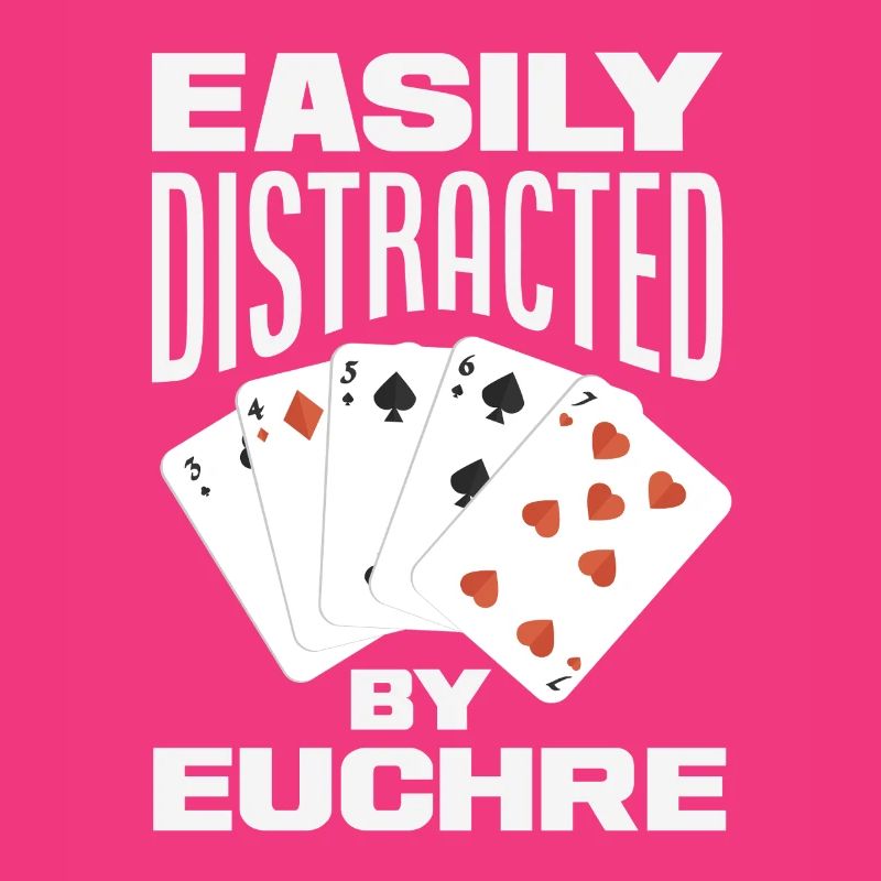 Easily distracted by Euchre