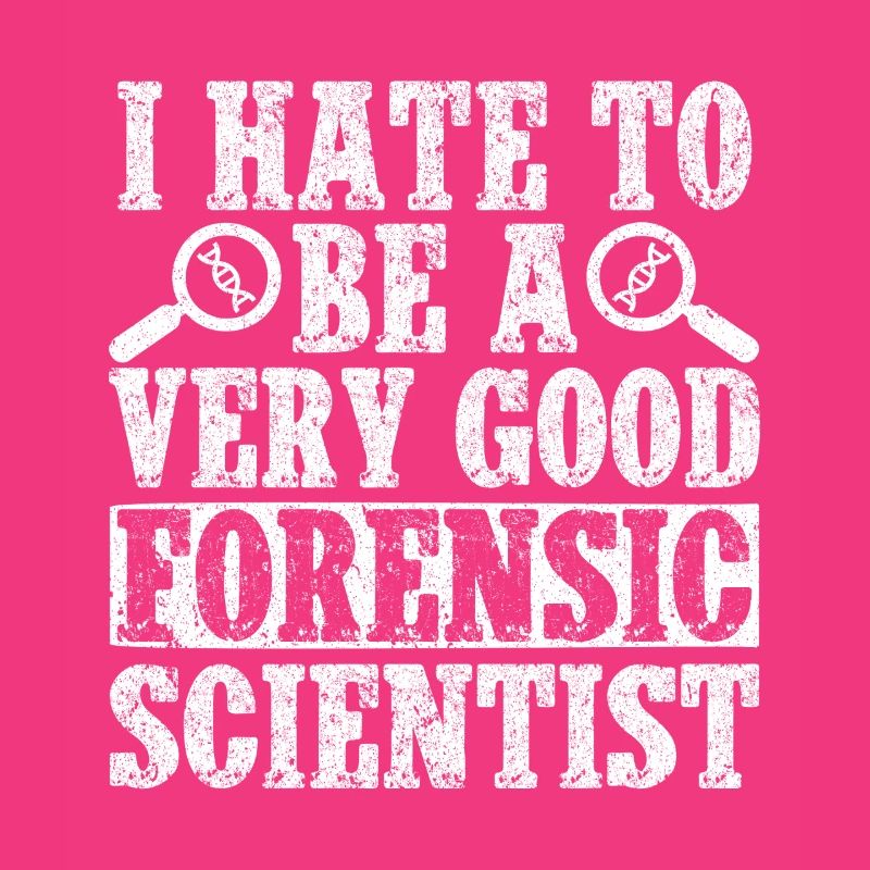 Forensic Analyst I Hate To Be A Very Good Squad