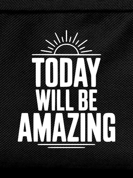 Today Will Be Amazing