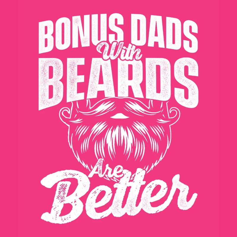 Bonus Dads Beards Better Stepdad Father
