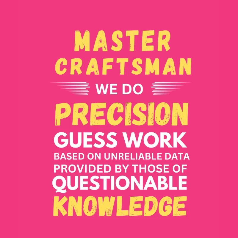 Master Craftsman Precision Guess Work Funny