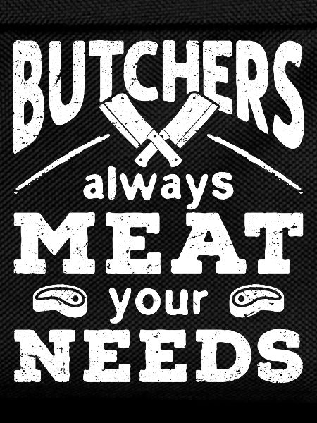 butchers always meat your needs