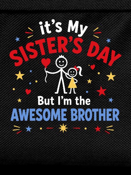 Awesome Brother Celebrates Sister's Day
